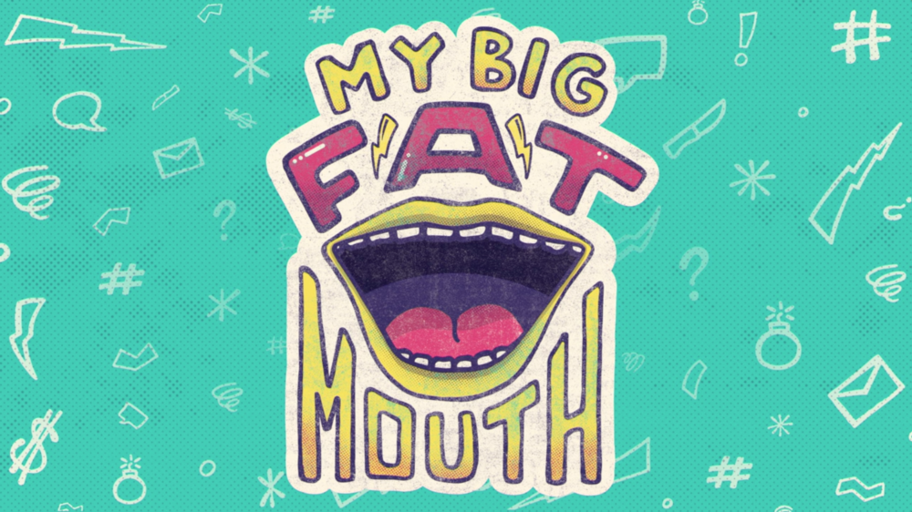 My Big Fat Mouth